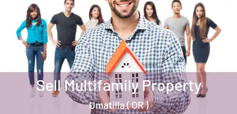  Sell Multifamily Property Umatilla ( OR )