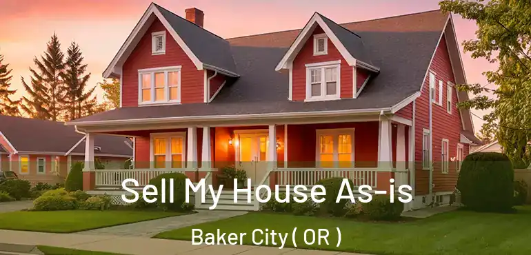  Sell My House As-is Baker City ( OR )