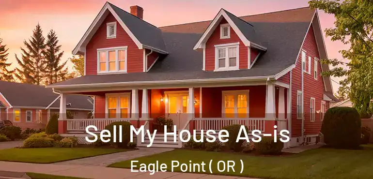  Sell My House As-is Eagle Point ( OR )