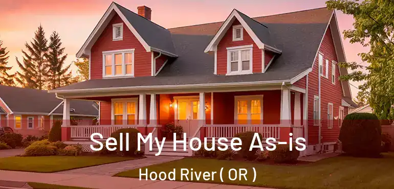 Sell My House As-is Hood River ( OR )