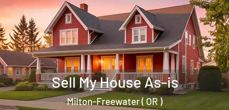  Sell My House As-is Milton-Freewater ( OR )