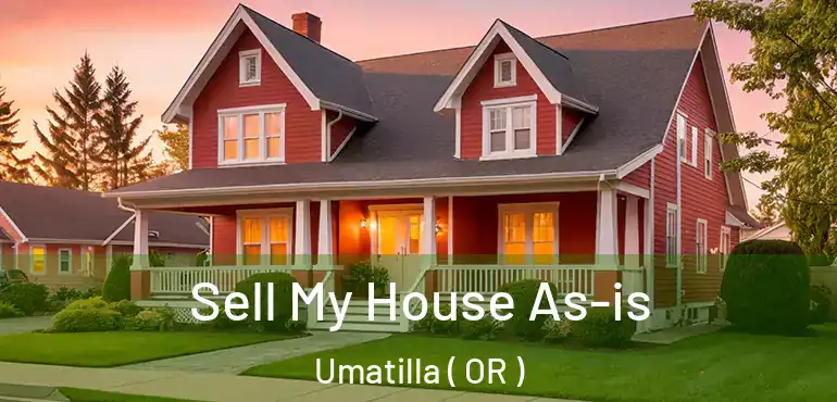  Sell My House As-is Umatilla ( OR )
