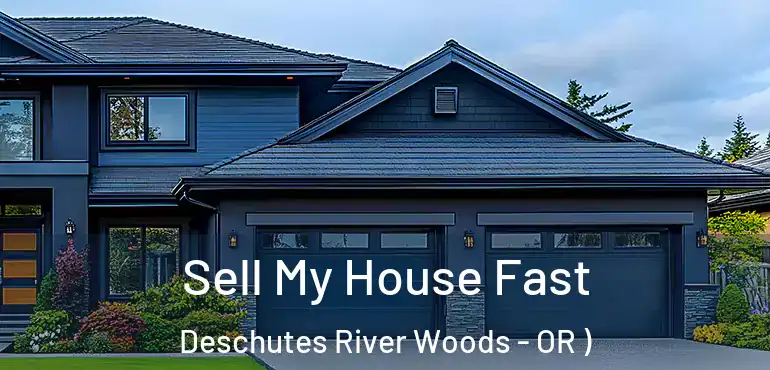  Sell My House Fast Deschutes River Woods - OR )