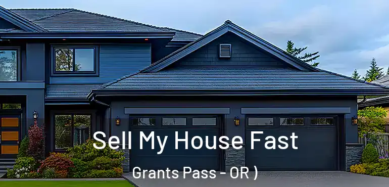  Sell My House Fast Grants Pass - OR )