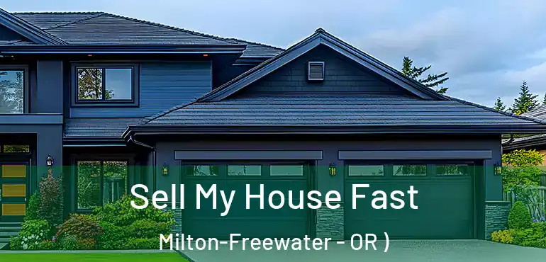  Sell My House Fast Milton-Freewater - OR )