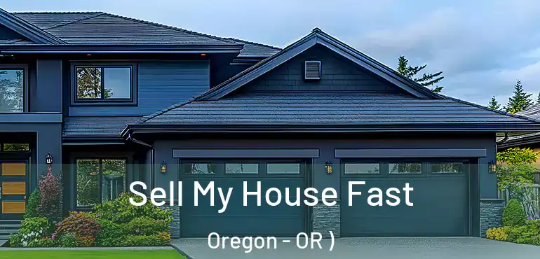  Sell My House Fast Oregon - OR )