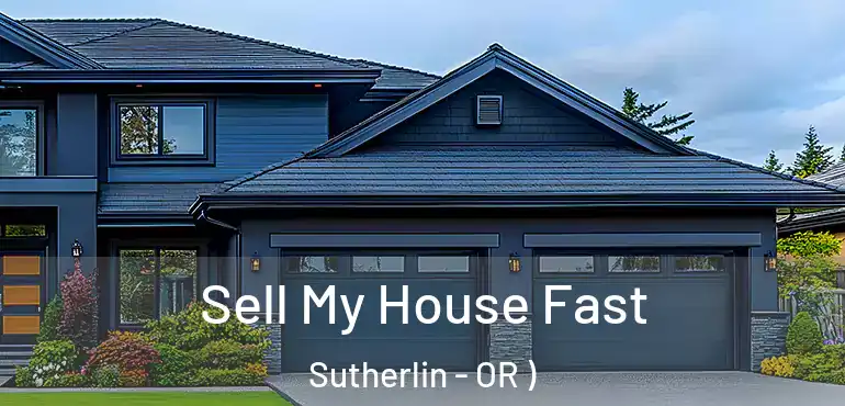  Sell My House Fast Sutherlin - OR )