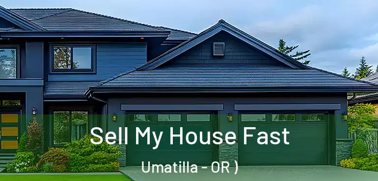  Sell My House Fast Umatilla - OR )