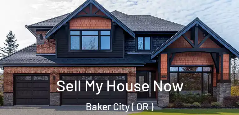  Sell My House Now Baker City ( OR )