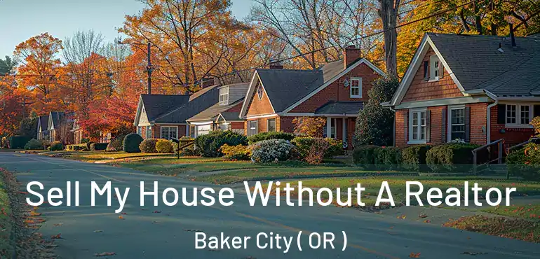  Sell My House Without A Realtor Baker City ( OR )