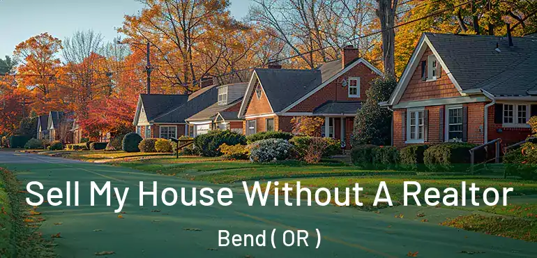  Sell My House Without A Realtor Bend ( OR )