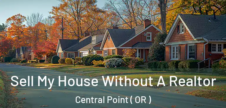  Sell My House Without A Realtor Central Point ( OR )