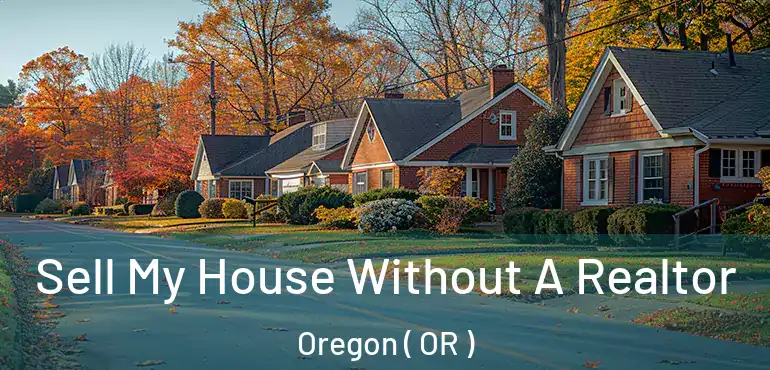  Sell My House Without A Realtor Oregon ( OR )