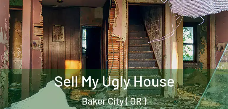  Sell My Ugly House Baker City ( OR )