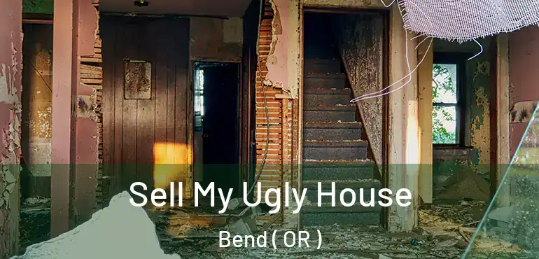  Sell My Ugly House Bend ( OR )