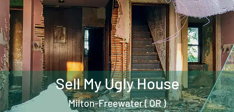  Sell My Ugly House Milton-Freewater ( OR )