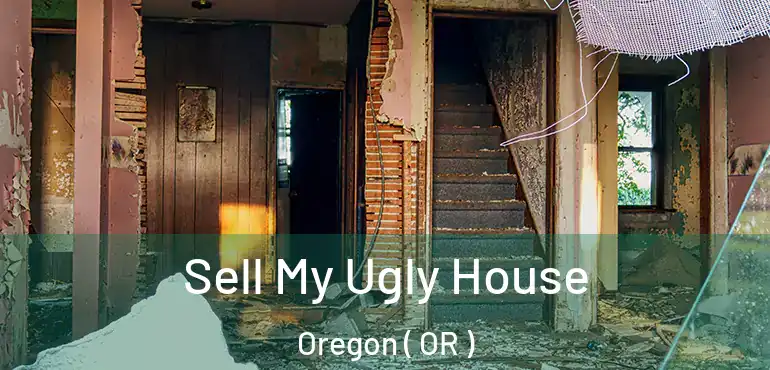  Sell My Ugly House Oregon ( OR )