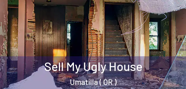 Sell My Ugly House Umatilla ( OR )