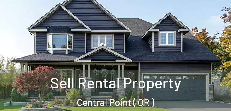  Sell Rental Property Central Point ( OR )
