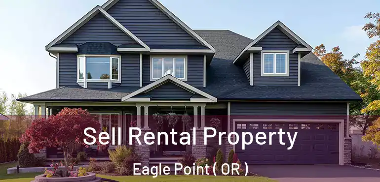 Sell Rental Property Eagle Point ( OR )