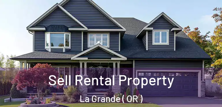  Sell Rental Property La Grande ( OR )