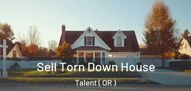  Sell Torn Down House Talent ( OR )