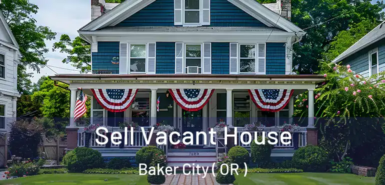  Sell Vacant House Baker City ( OR )