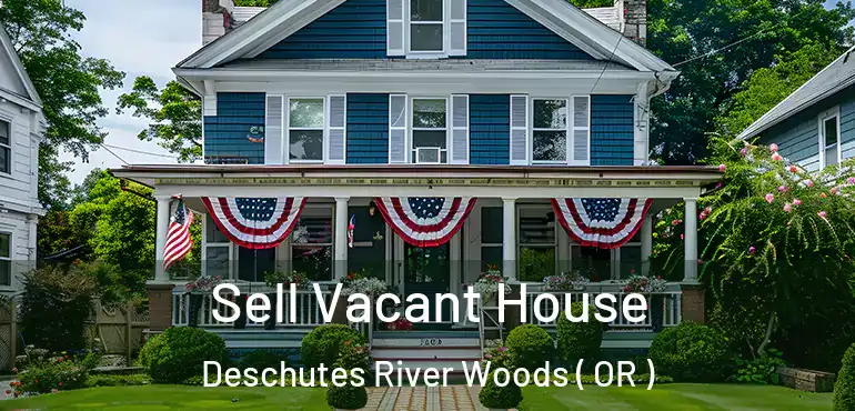  Sell Vacant House Deschutes River Woods ( OR )