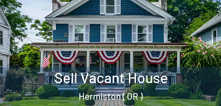  Sell Vacant House Hermiston ( OR )