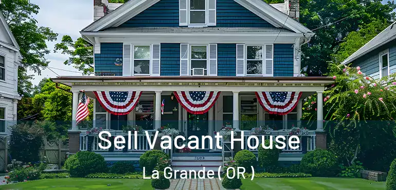  Sell Vacant House La Grande ( OR )
