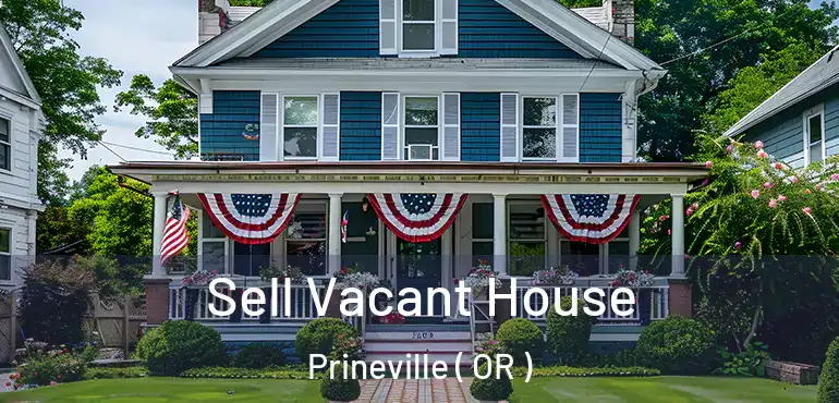  Sell Vacant House Prineville ( OR )