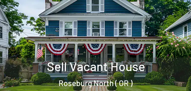  Sell Vacant House Roseburg North ( OR )