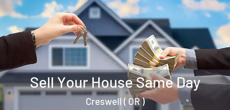  Sell Your House Same Day Creswell ( OR )