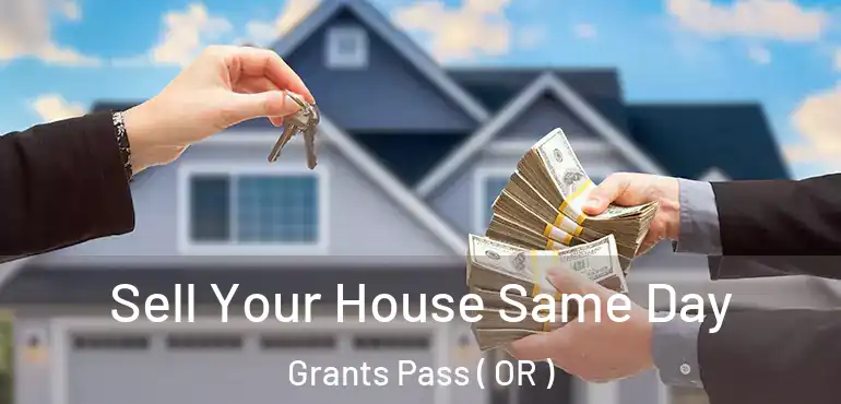  Sell Your House Same Day Grants Pass ( OR )
