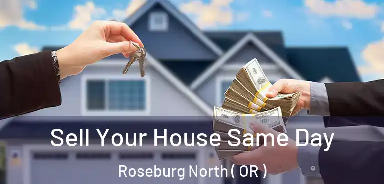  Sell Your House Same Day Roseburg North ( OR )