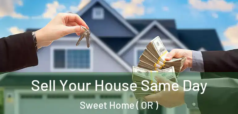  Sell Your House Same Day Sweet Home ( OR )