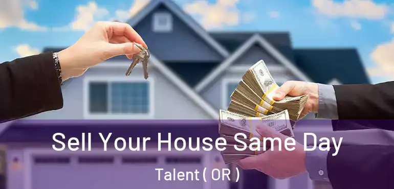  Sell Your House Same Day Talent ( OR )