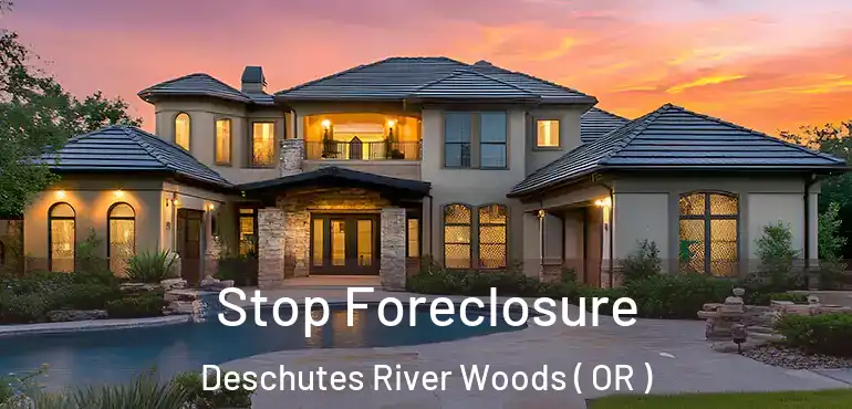  Stop Foreclosure Deschutes River Woods ( OR )