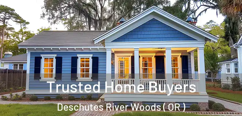  Trusted Home Buyers Deschutes River Woods ( OR )