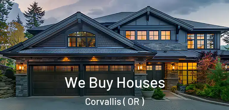  We Buy Houses Corvallis ( OR )