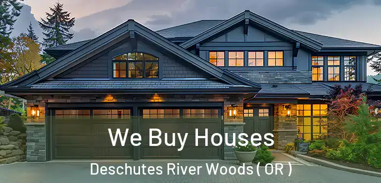  We Buy Houses Deschutes River Woods ( OR )