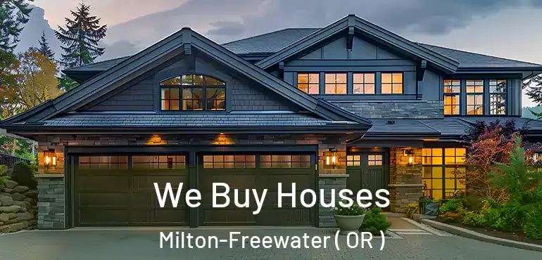  We Buy Houses Milton-Freewater ( OR )