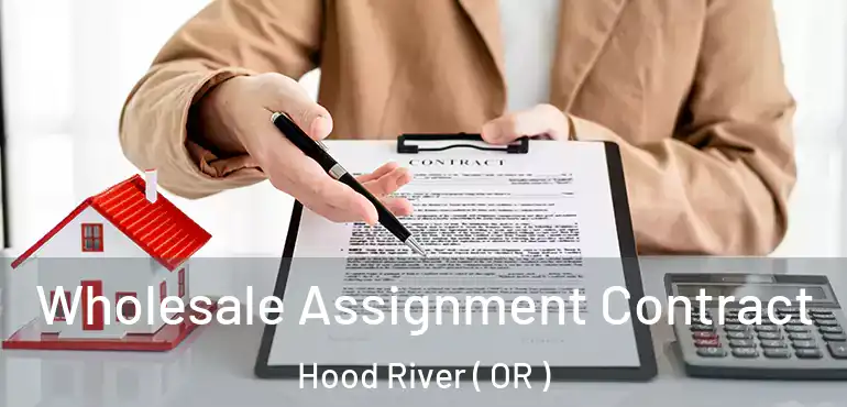  Wholesale Assignment Contract Hood River ( OR )