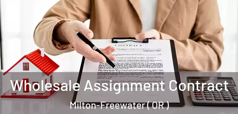  Wholesale Assignment Contract Milton-Freewater ( OR )