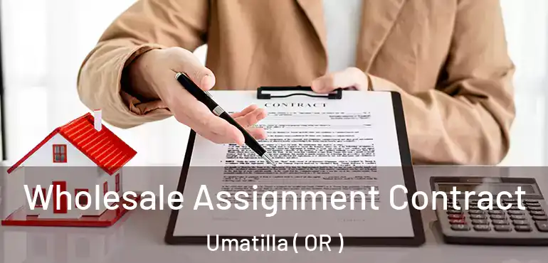  Wholesale Assignment Contract Umatilla ( OR )