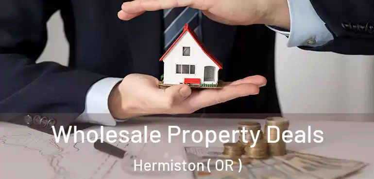  Wholesale Property Deals Hermiston ( OR )