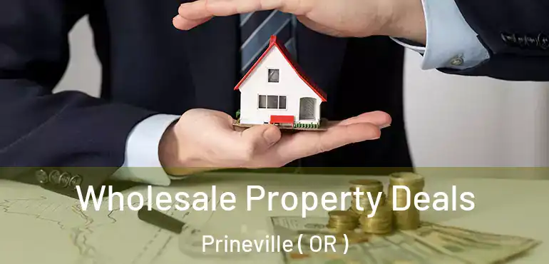  Wholesale Property Deals Prineville ( OR )