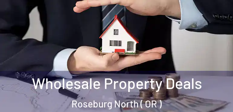  Wholesale Property Deals Roseburg North ( OR )