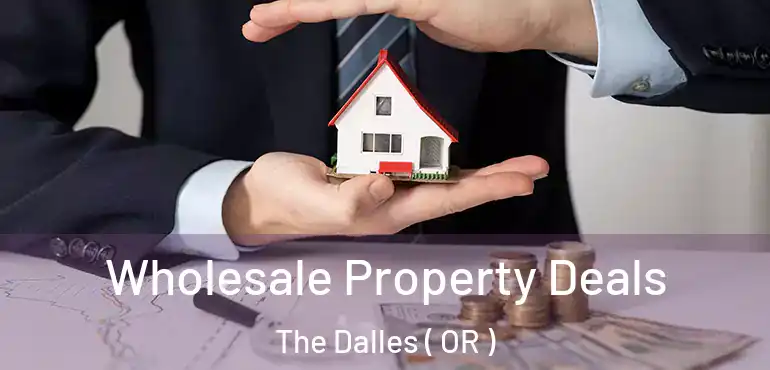  Wholesale Property Deals The Dalles ( OR )