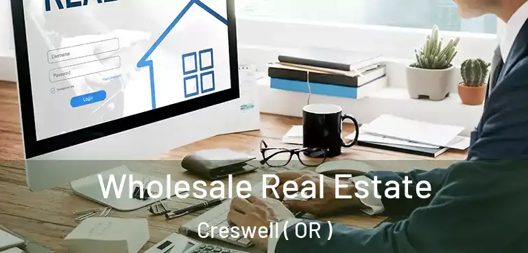  Wholesale Real Estate Creswell ( OR )